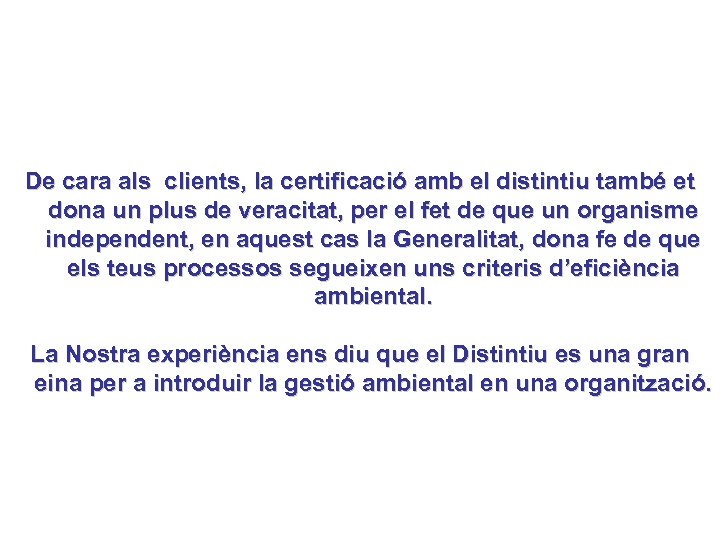 De cara als clients, la certificació amb el distintiu també et dona un plus