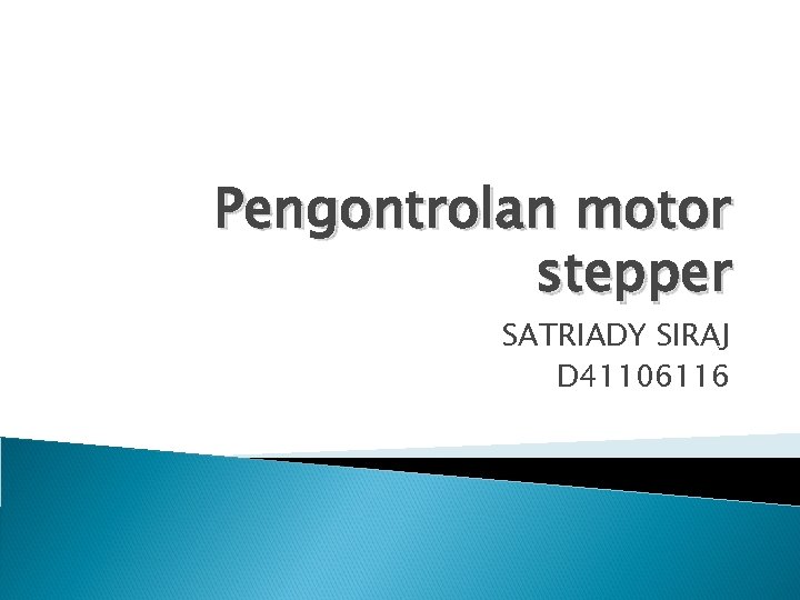 Pengontrolan motor stepper SATRIADY SIRAJ D 41106116 