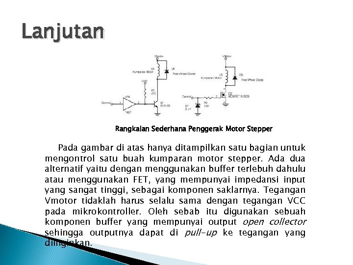 Lanjutan Rangkaian Sederhana Penggerak Motor Stepper Pada gambar di atas hanya ditampilkan satu bagian