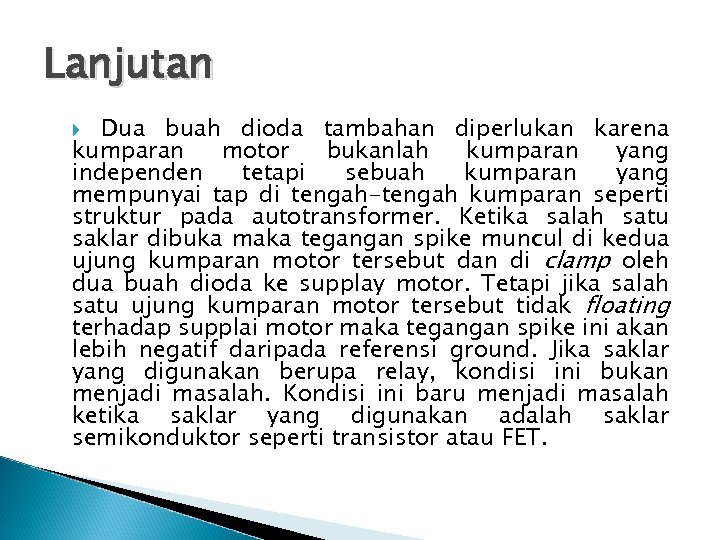 Lanjutan Dua buah dioda tambahan diperlukan karena kumparan motor bukanlah kumparan yang independen tetapi