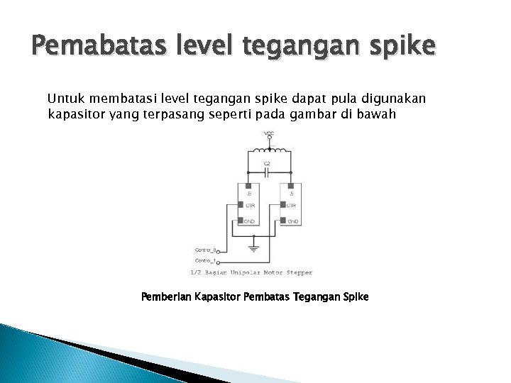 Pemabatas level tegangan spike Untuk membatasi level tegangan spike dapat pula digunakan kapasitor yang