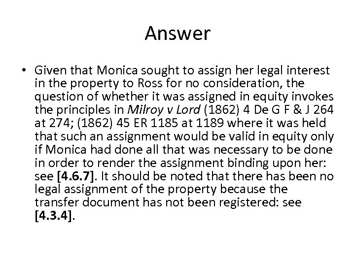 Answer • Given that Monica sought to assign her legal interest in the property
