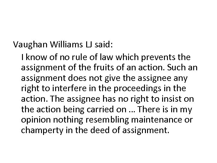 Vaughan Williams LJ said: I know of no rule of law which prevents the