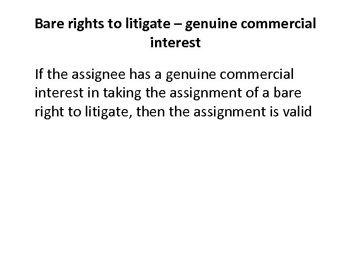 Bare rights to litigate – genuine commercial interest If the assignee has a genuine
