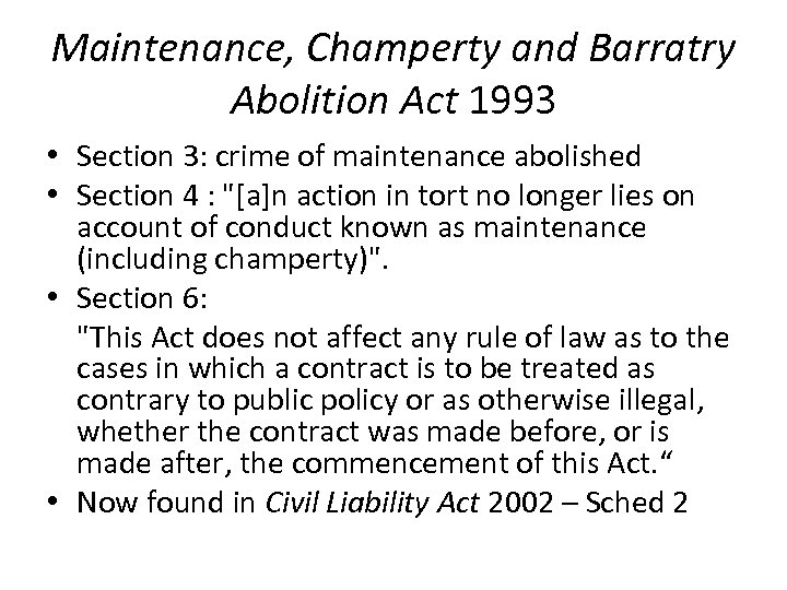 Maintenance, Champerty and Barratry Abolition Act 1993 • Section 3: crime of maintenance abolished