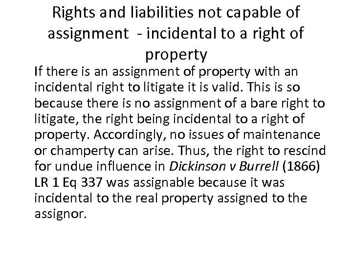 Rights and liabilities not capable of assignment - incidental to a right of property