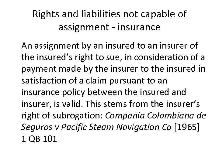 Rights and liabilities not capable of assignment - insurance An assignment by an insured