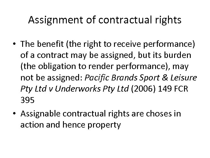 Assignment of contractual rights • The benefit (the right to receive performance) of a