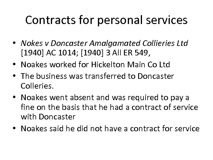 Contracts for personal services • Nokes v Doncaster Amalgamated Collieries Ltd [1940] AC 1014;
