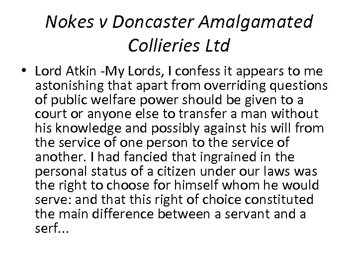 Nokes v Doncaster Amalgamated Collieries Ltd • Lord Atkin -My Lords, I confess it