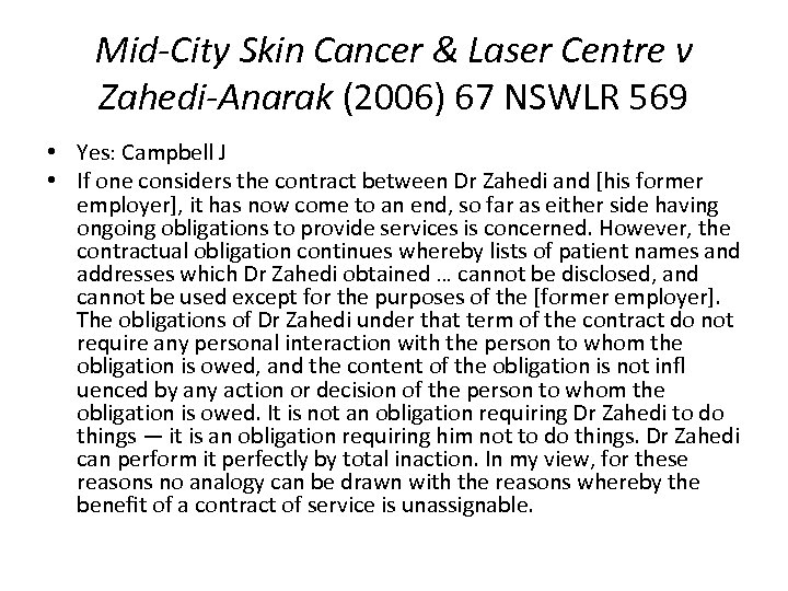 Mid-City Skin Cancer & Laser Centre v Zahedi-Anarak (2006) 67 NSWLR 569 • Yes: