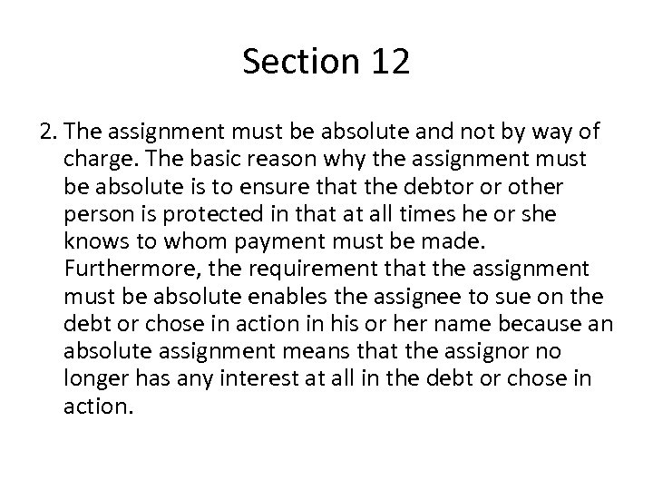 Section 12 2. The assignment must be absolute and not by way of charge.