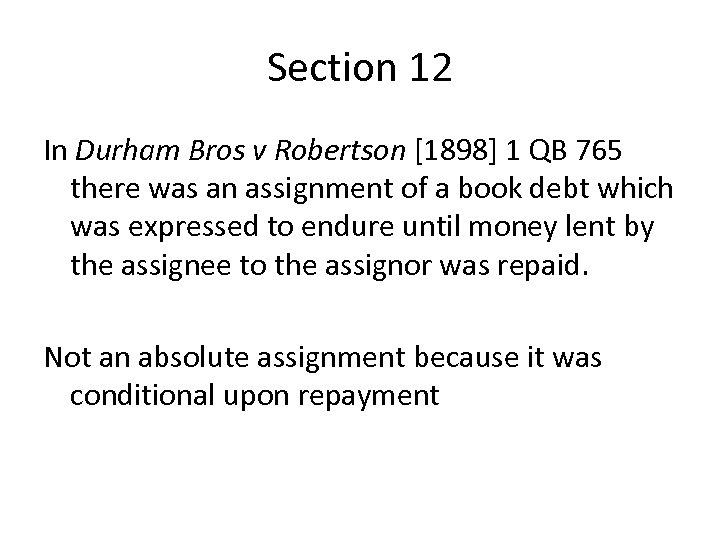 Section 12 In Durham Bros v Robertson [1898] 1 QB 765 there was an