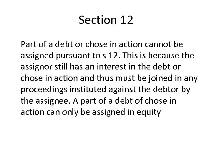 Section 12 Part of a debt or chose in action cannot be assigned pursuant
