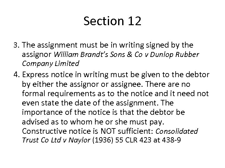 Section 12 3. The assignment must be in writing signed by the assignor William