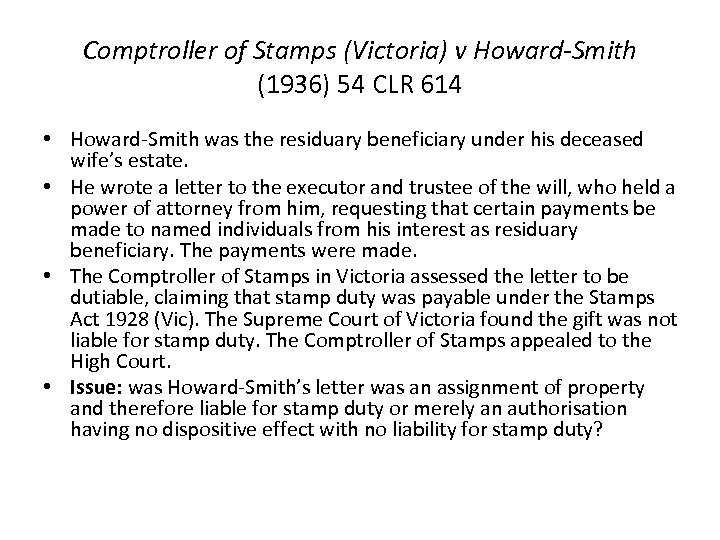 Comptroller of Stamps (Victoria) v Howard-Smith (1936) 54 CLR 614 • Howard-Smith was the