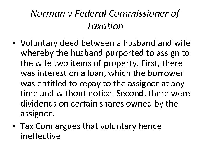 Norman v Federal Commissioner of Taxation • Voluntary deed between a husband wife whereby