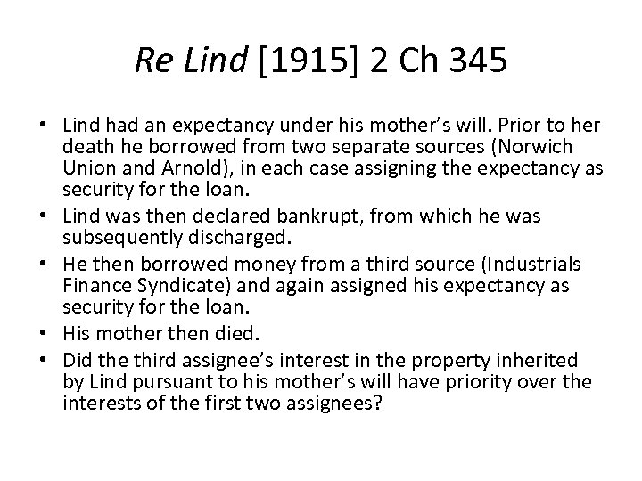 Re Lind [1915] 2 Ch 345 • Lind had an expectancy under his mother’s