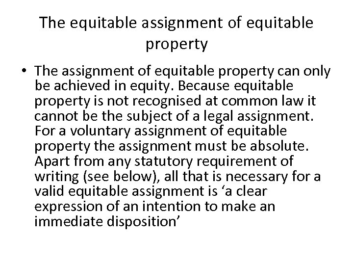 The equitable assignment of equitable property • The assignment of equitable property can only