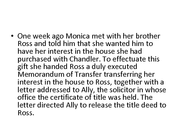  • One week ago Monica met with her brother Ross and told him