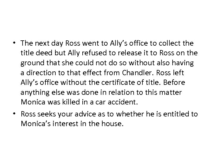  • The next day Ross went to Ally’s office to collect the title
