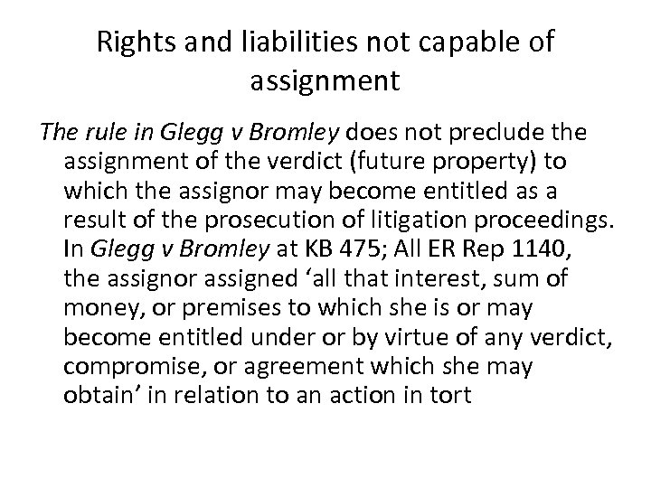 Rights and liabilities not capable of assignment The rule in Glegg v Bromley does