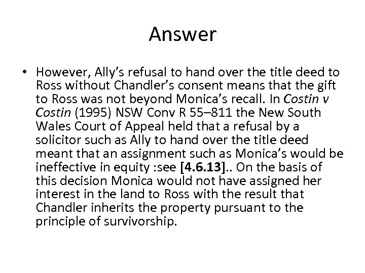 Answer • However, Ally’s refusal to hand over the title deed to Ross without