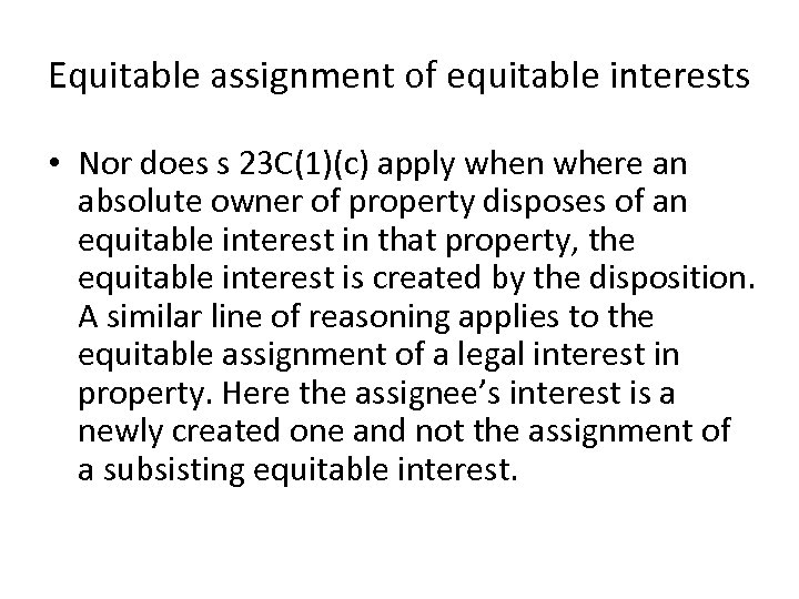 Equitable assignment of equitable interests • Nor does s 23 C(1)(c) apply when where