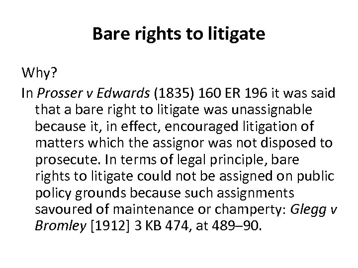 Bare rights to litigate Why? In Prosser v Edwards (1835) 160 ER 196 it