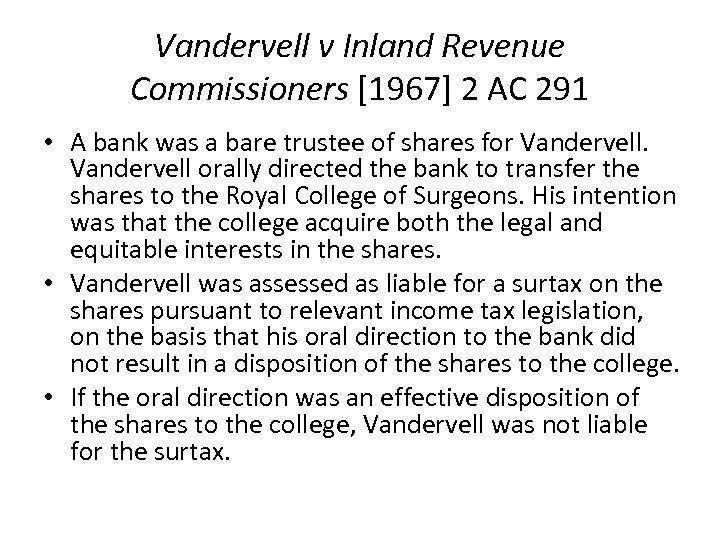 Vandervell v Inland Revenue Commissioners [1967] 2 AC 291 • A bank was a