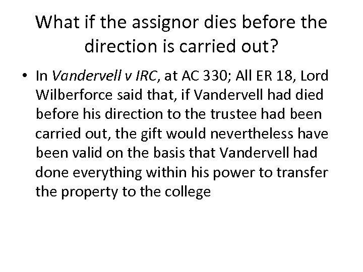 What if the assignor dies before the direction is carried out? • In Vandervell