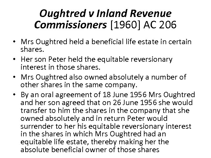 Oughtred v Inland Revenue Commissioners [1960] AC 206 • Mrs Oughtred held a beneficial