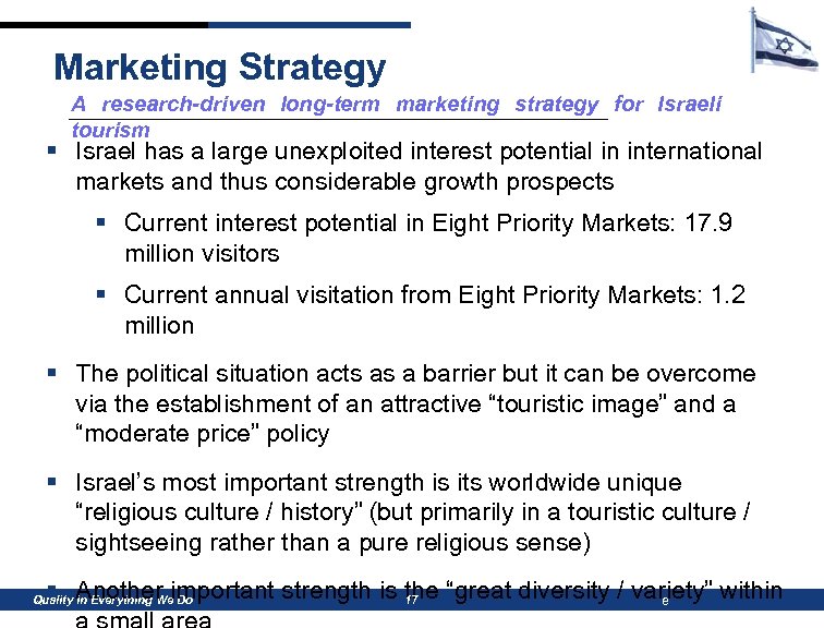 Marketing Strategy A research-driven long-term marketing strategy for Israeli tourism § Israel has a