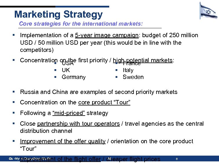 Marketing Strategy Core strategies for the international markets: § Implementation of a 5 -year