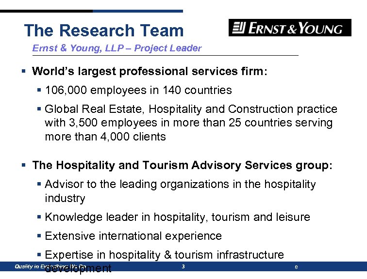 The Research Team Ernst & Young, LLP – Project Leader § World’s largest professional