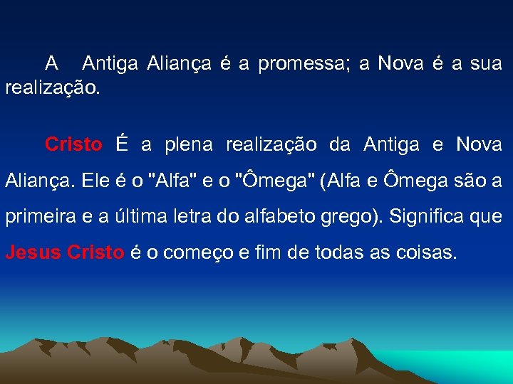  A Antiga Aliança é a promessa; a Nova é a sua realização. Cristo