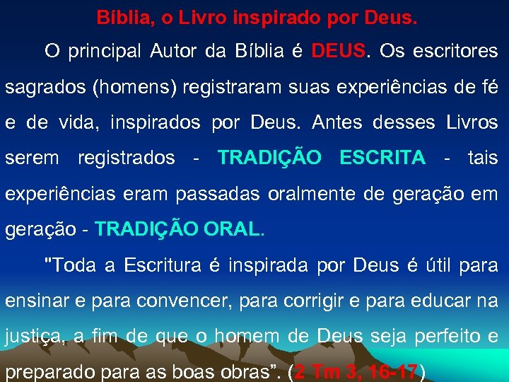 Bíblia, o Livro inspirado por Deus. O principal Autor da Bíblia é DEUS. Os