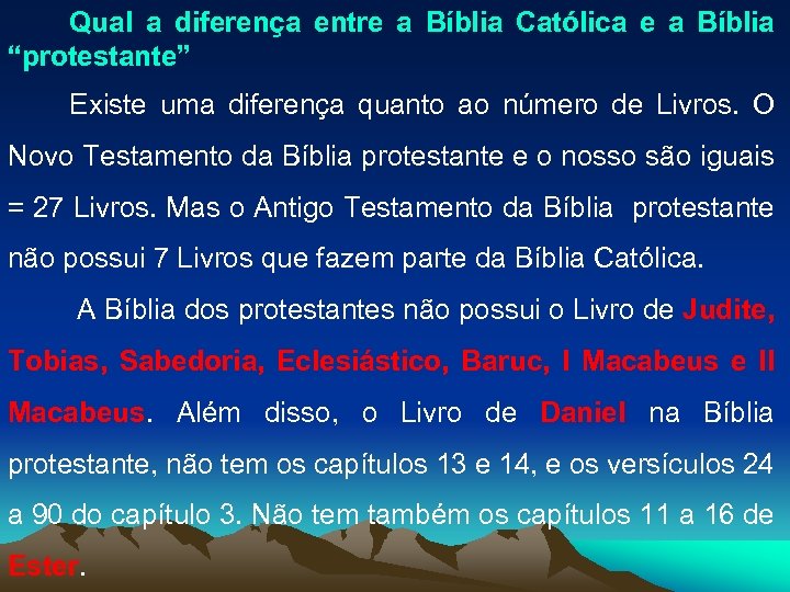 Qual a diferença entre a Bíblia Católica e a Bíblia “protestante” Existe uma diferença