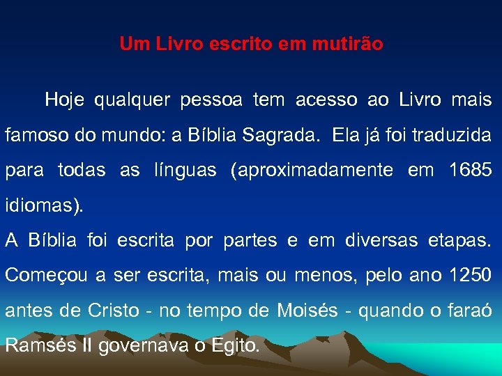  Um Livro escrito em mutirão Hoje qualquer pessoa tem acesso ao Livro mais