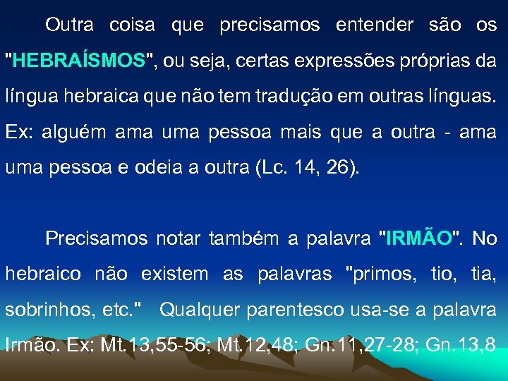 Outra coisa que precisamos entender são os 