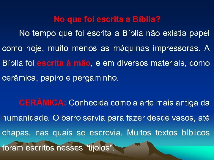  No que foi escrita a Bíblia? No tempo que foi escrita a Bíblia