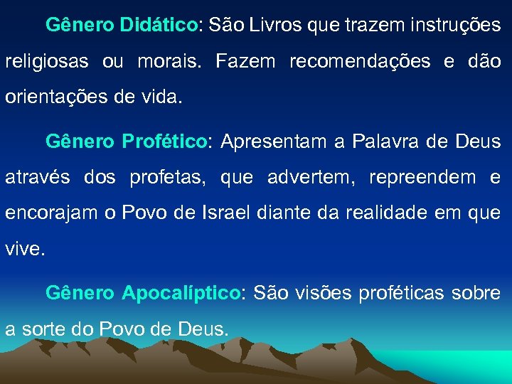 Gênero Didático: São Livros que trazem instruções religiosas ou morais. Fazem recomendações e dão