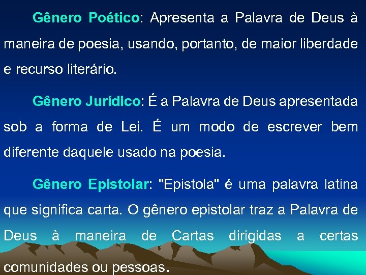 Gênero Poético: Apresenta a Palavra de Deus à maneira de poesia, usando, portanto, de