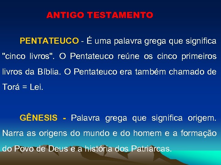 ANTIGO TESTAMENTO PENTATEUCO - É uma palavra grega que significa 