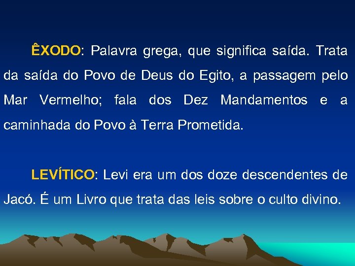 ÊXODO: Palavra grega, que significa saída. Trata da saída do Povo de Deus do