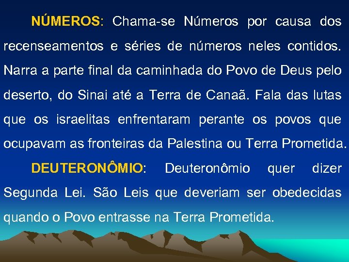 NÚMEROS: Chama-se Números por causa dos recenseamentos e séries de números neles contidos. Narra