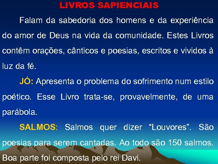 LIVROS SAPIENCIAIS Falam da sabedoria dos homens e da experiência do amor de Deus