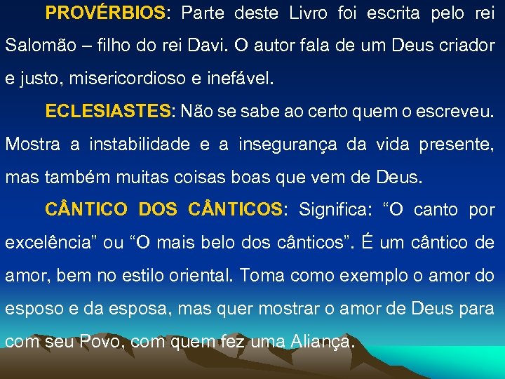 PROVÉRBIOS: Parte deste Livro foi escrita pelo rei Salomão – filho do rei Davi.