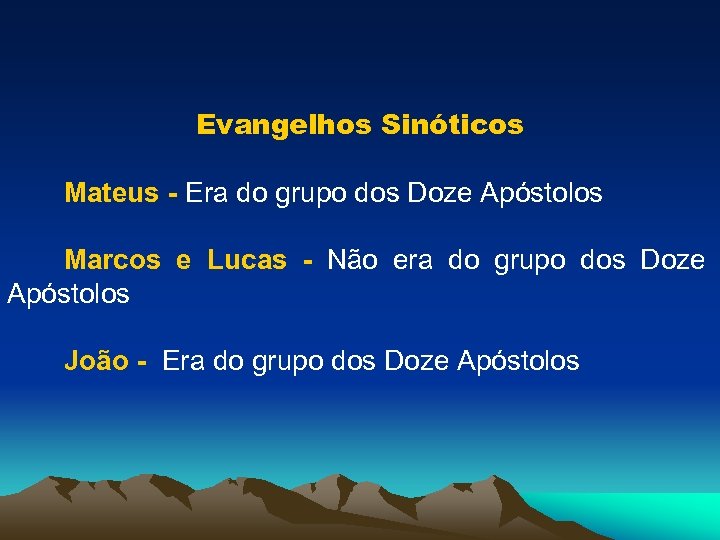 Evangelhos Sinóticos Mateus - Era do grupo dos Doze Apóstolos Marcos e Lucas -