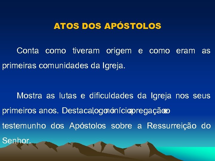 ATOS DOS APÓSTOLOS Conta como tiveram origem e como eram as primeiras comunidades da